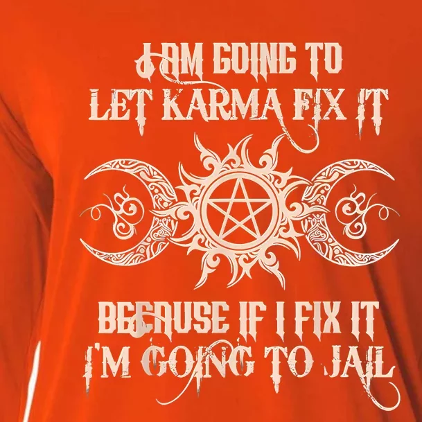 Witch I'm Going To Let Karma Fix It Because If I Fix It Cooling Performance Long Sleeve Crew