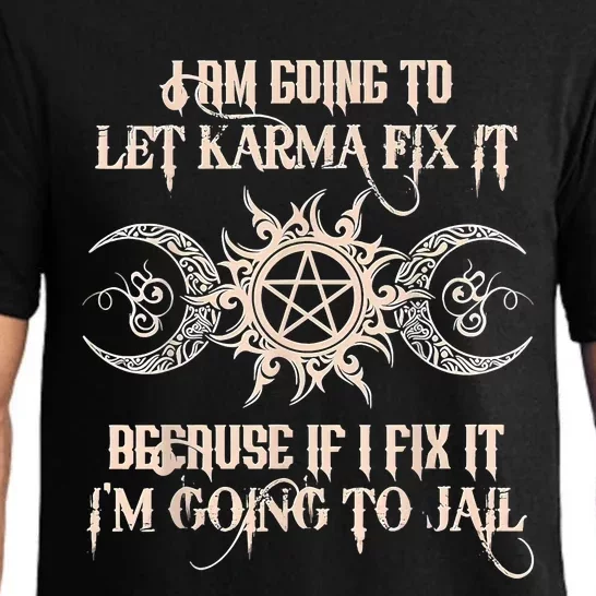 Witch I'm Going To Let Karma Fix It Because If I Fix It Pajama Set