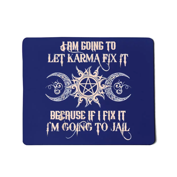 Witch I'm Going To Let Karma Fix It Because If I Fix It Mousepad