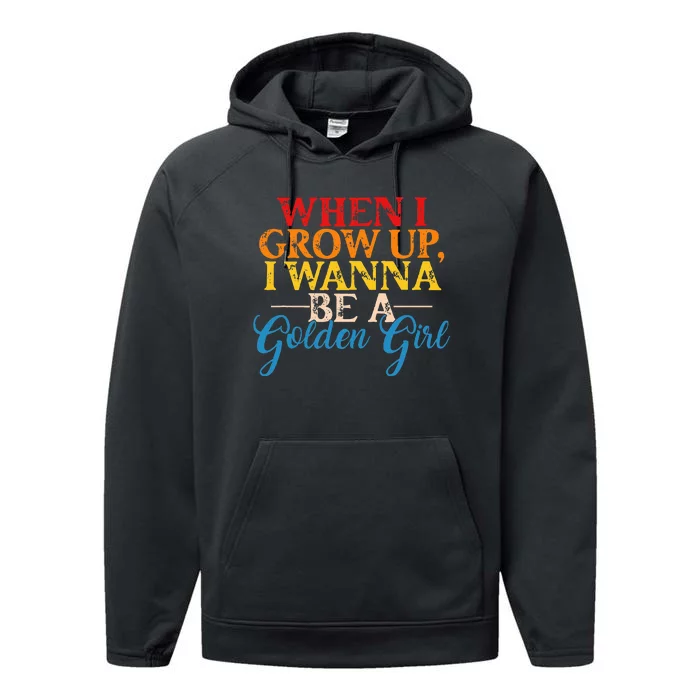 When I Grow Up I Wanna Be A Golden Girl Performance Fleece Hoodie