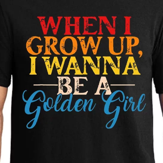 When I Grow Up I Wanna Be A Golden Girl Pajama Set