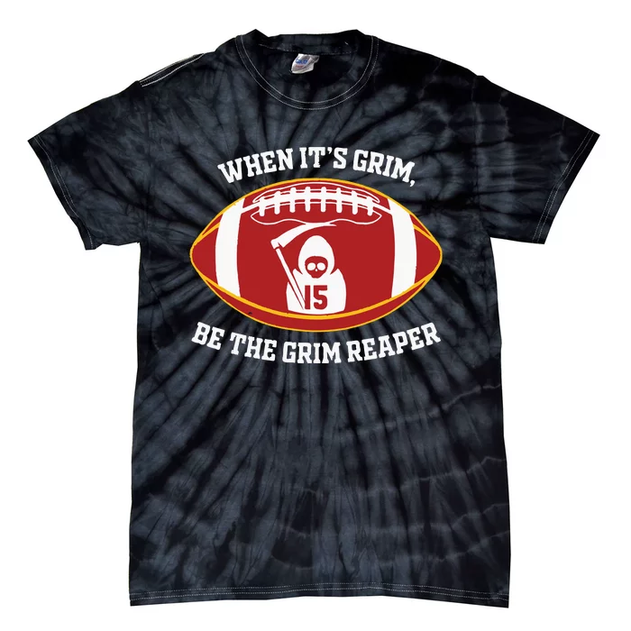 When Its Grim Be The Grim Reaper Football Adult Tie-Dye T-Shirt