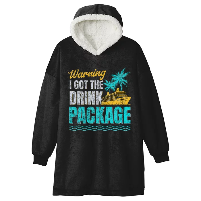 Warning I Got The Drink Package Cruise Lovers Funny Cruise Hooded Wearable Blanket