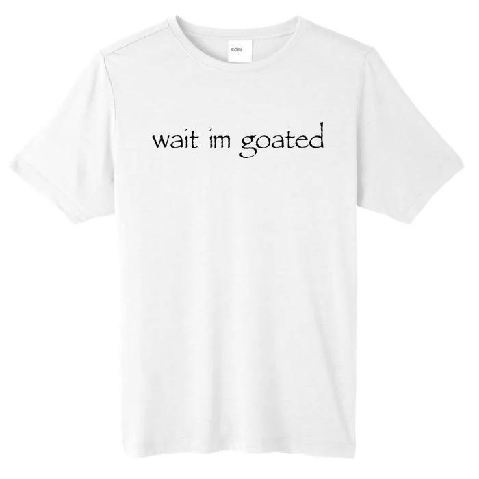 Wait I’m Goated Funny ChromaSoft Performance T-Shirt