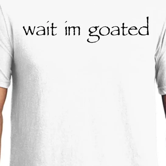 Wait I’m Goated Funny Pajama Set