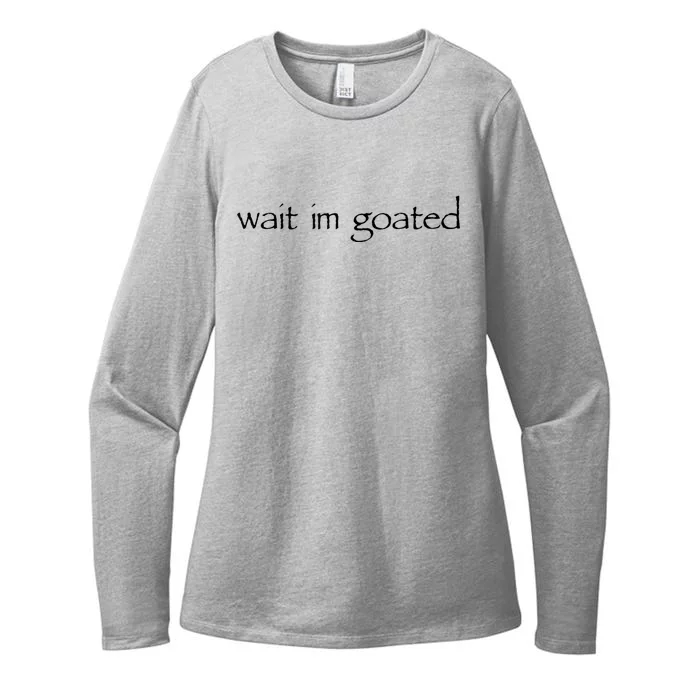 Wait I’m Goated Funny For Men Women Womens CVC Long Sleeve Shirt