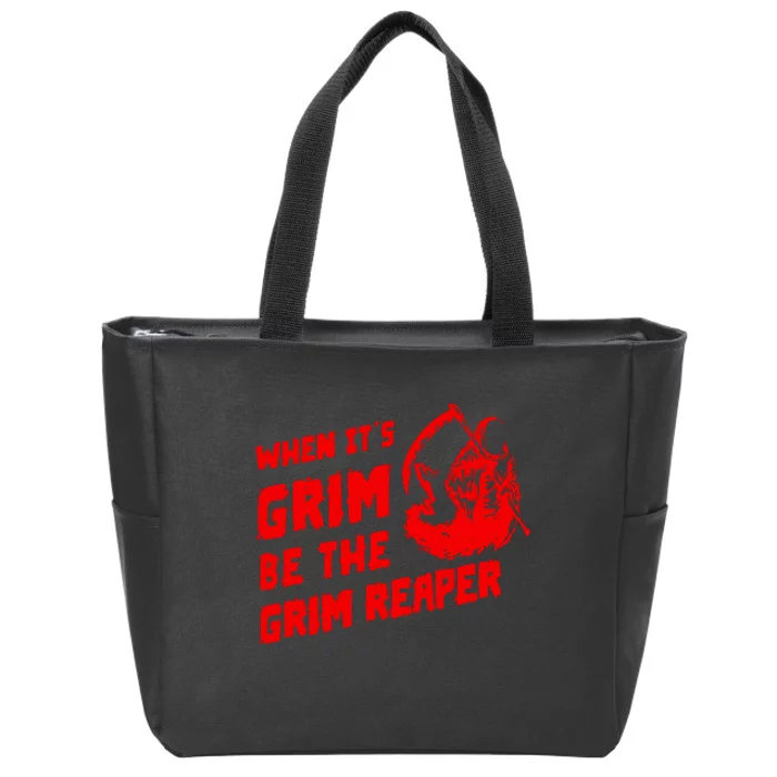 When Its Grim Be The Grim Reaper Zip Tote Bag