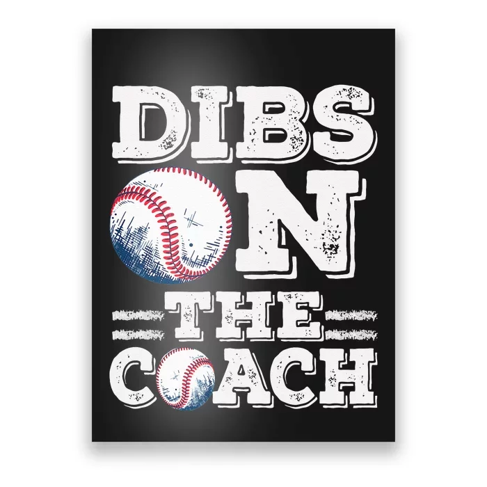 Womens Ive Got Dibs On The Coach Funny Baseball Coach Poster