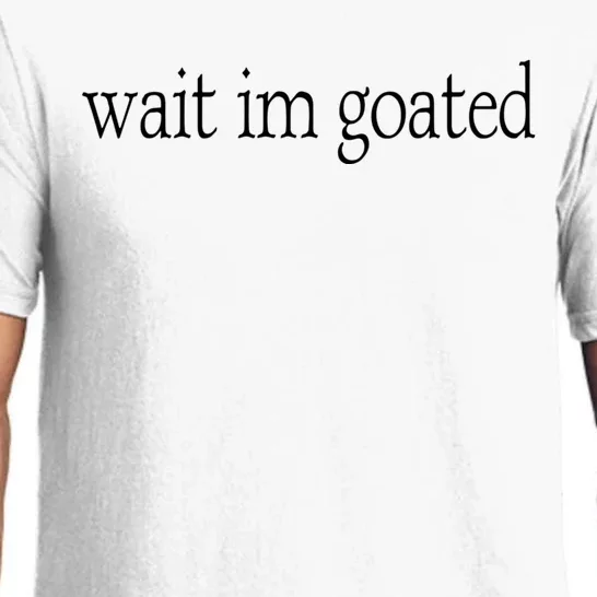 Wait I’m Goated Funny Tee Pajama Set