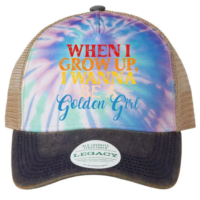 When I Grow Up I Wanna Be A Golden Girl Legacy Tie Dye Trucker Hat