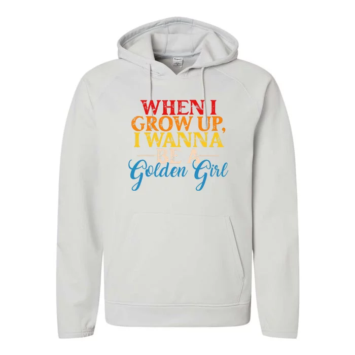 When I Grow Up I Wanna Be A Golden Girl Performance Fleece Hoodie