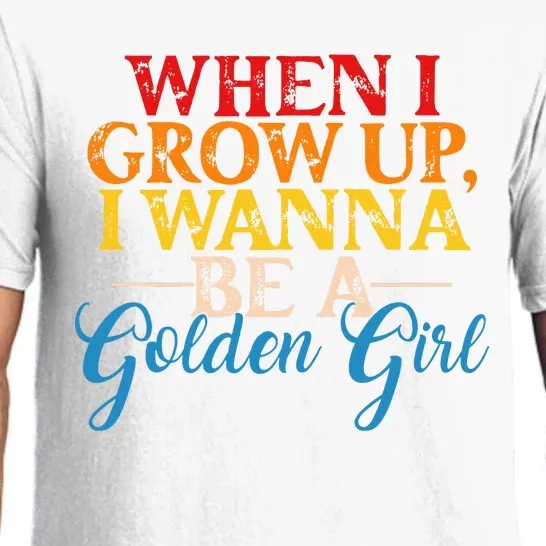 When I Grow Up I Wanna Be A Golden Girl Pajama Set