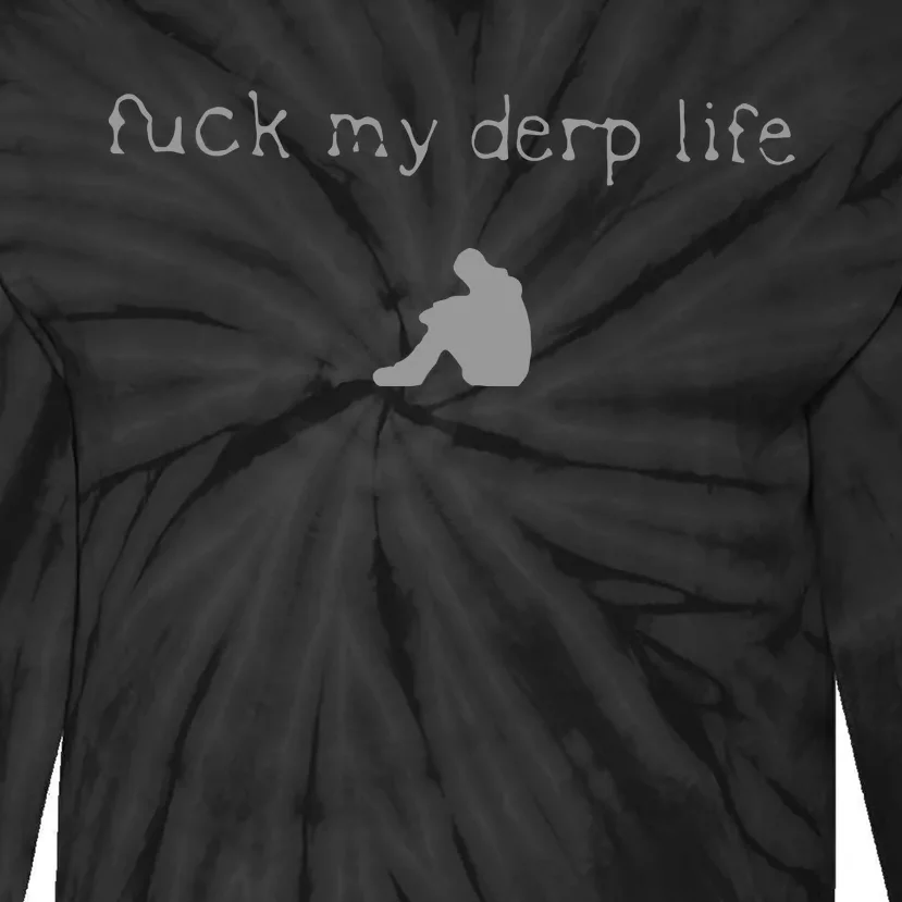 Wait Im Goated Fuck My Derp Life Tie-Dye Long Sleeve Shirt