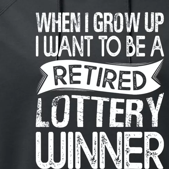 When I Grow Up I Want To Be A Retired Lottery Winner Performance Fleece Hoodie