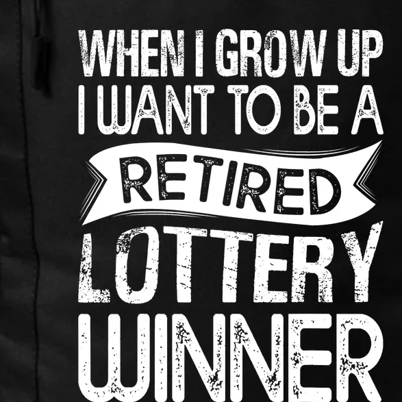 When I Grow Up I Want To Be A Retired Lottery Winner Daily Commute Backpack