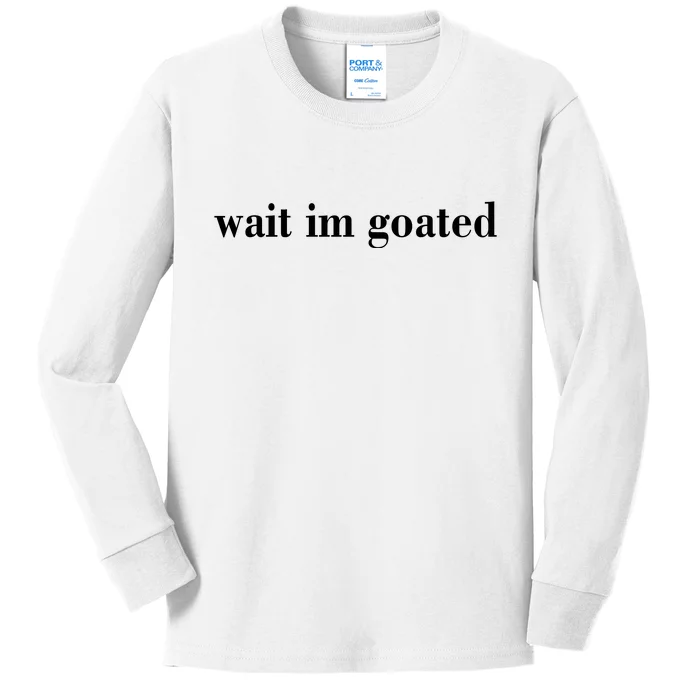 Wait Im Goated Funny Meme Kids Long Sleeve Shirt