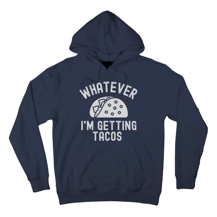 Whatever I'm Getting Tacos Hoodie