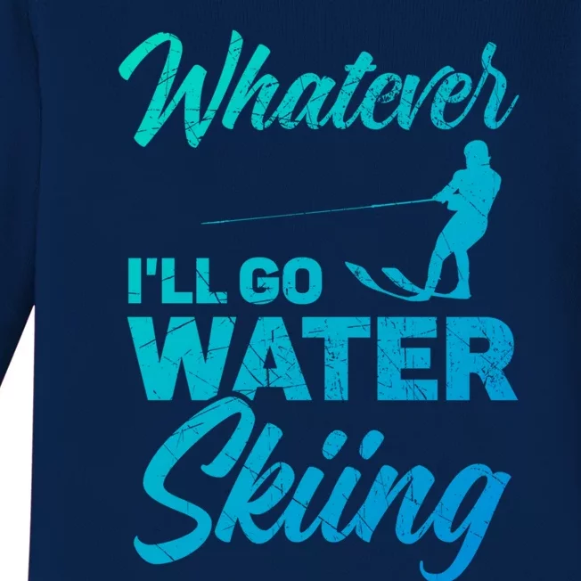 Whatever Ill Go Water Skiing Surface Water Sport Ski Gift Baby Long Sleeve Bodysuit