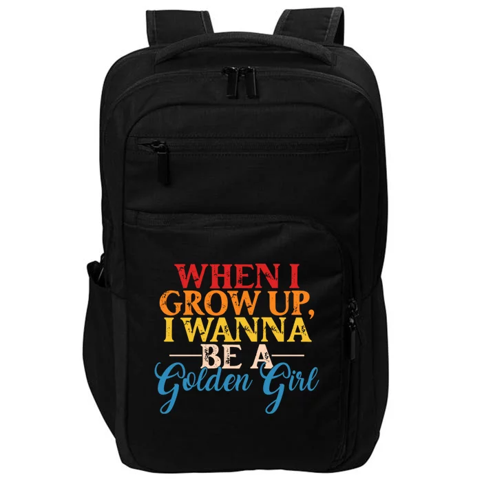 When I Grow Up I Wanna Be A Golden Gift Impact Tech Backpack