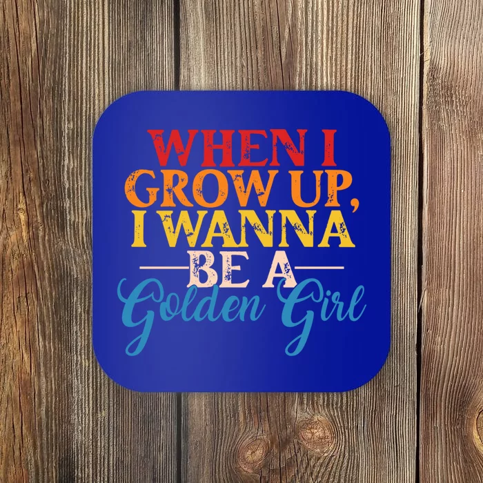 When I Grow Up I Wanna Be A Golden Gift Coaster