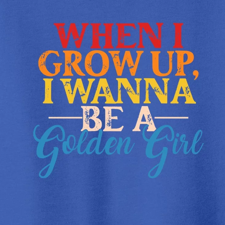 When I Grow Up I Wanna Be A Golden Gift Toddler T-Shirt