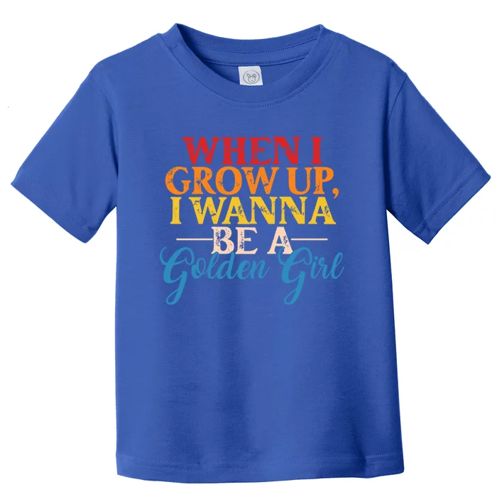 When I Grow Up I Wanna Be A Golden Gift Toddler T-Shirt