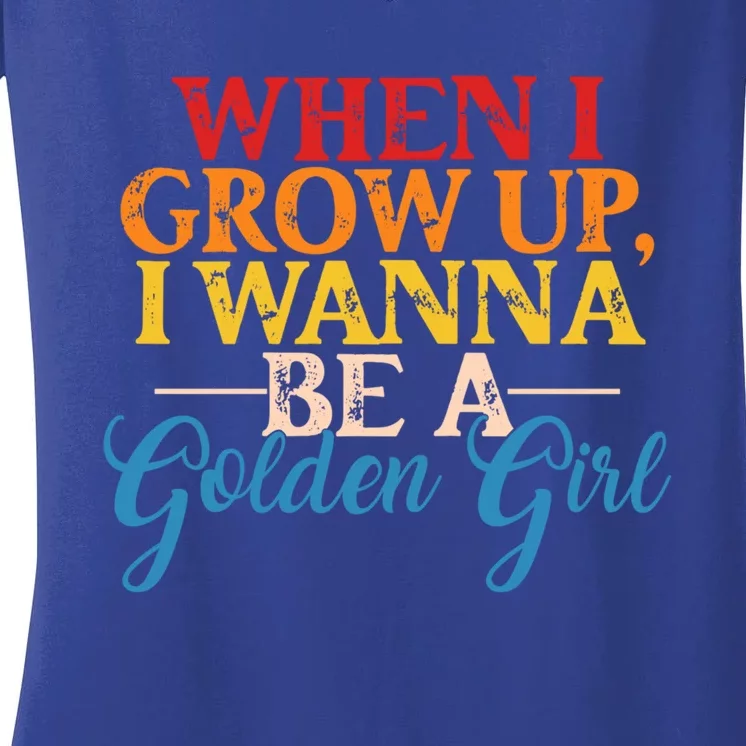 When I Grow Up I Wanna Be A Golden Gift Women's V-Neck T-Shirt