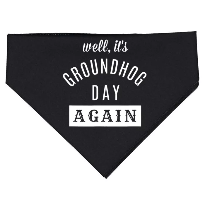 Well Its Groundhog Day Again Funny Groundhog Day USA-Made Doggie Bandana