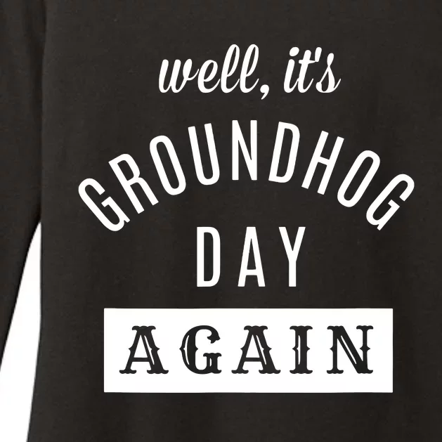 Well Its Groundhog Day Again Funny Groundhog Day Womens CVC Long Sleeve Shirt