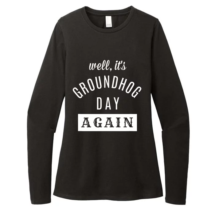 Well Its Groundhog Day Again Funny Groundhog Day Womens CVC Long Sleeve Shirt