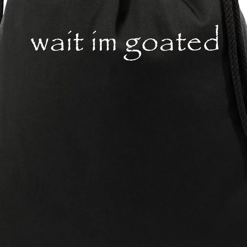 Wait Im Goated Funny Drawstring Bag