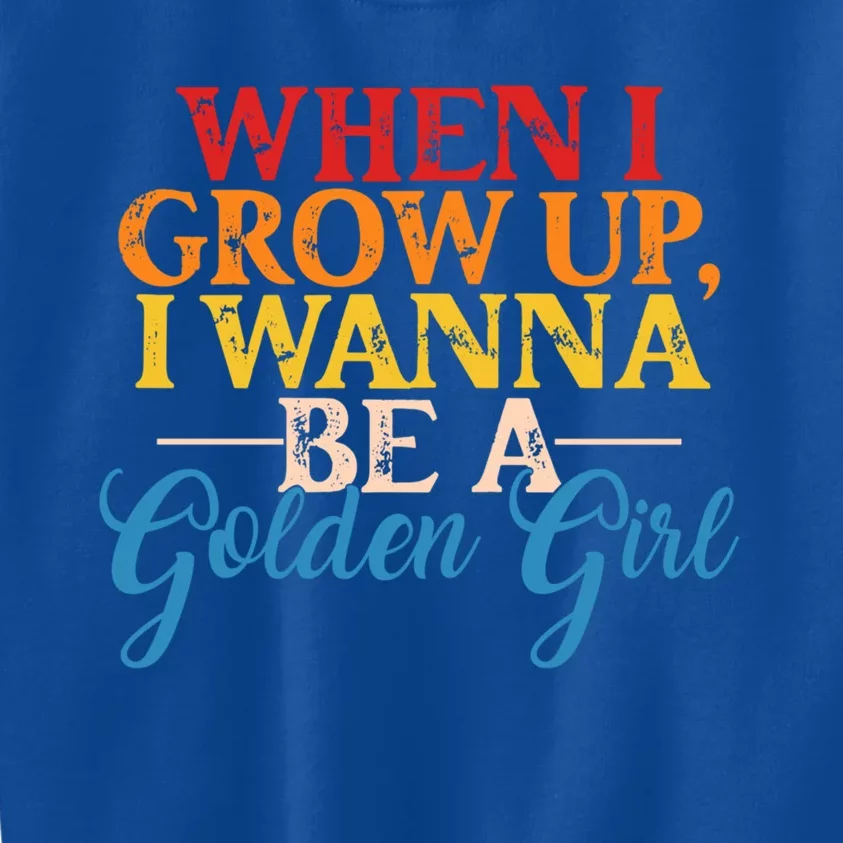 When I Grow Up I Wanna Be A Golden Gift Kids Sweatshirt