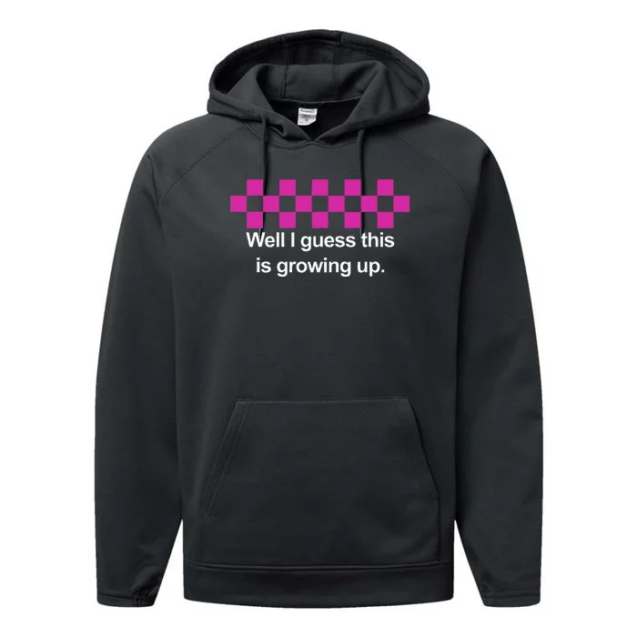 Well I Guess This Is Growing Up Performance Fleece Hoodie