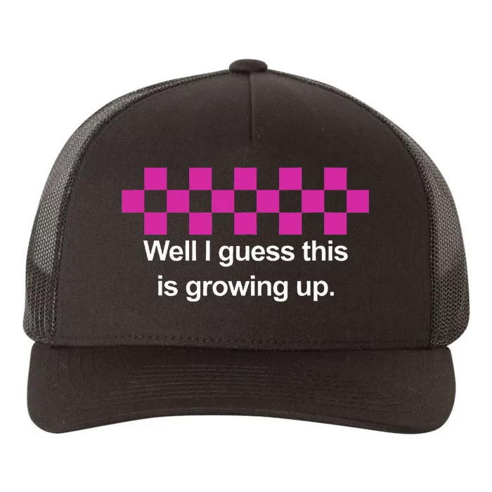 Well I Guess This Is Growing Up Yupoong Adult 5-Panel Trucker Hat