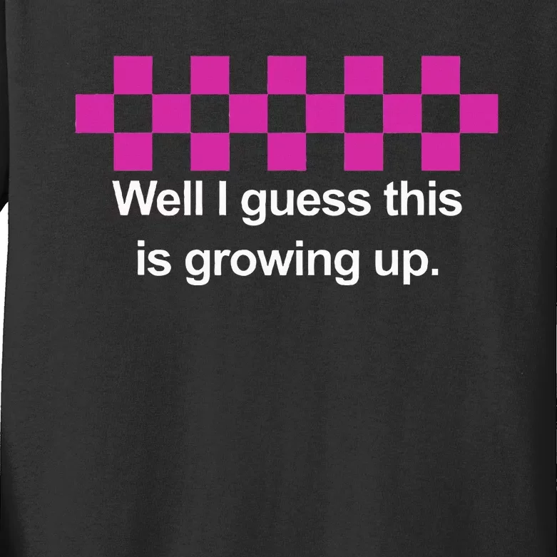 Well I Guess This Is Growing Up Kids Long Sleeve Shirt