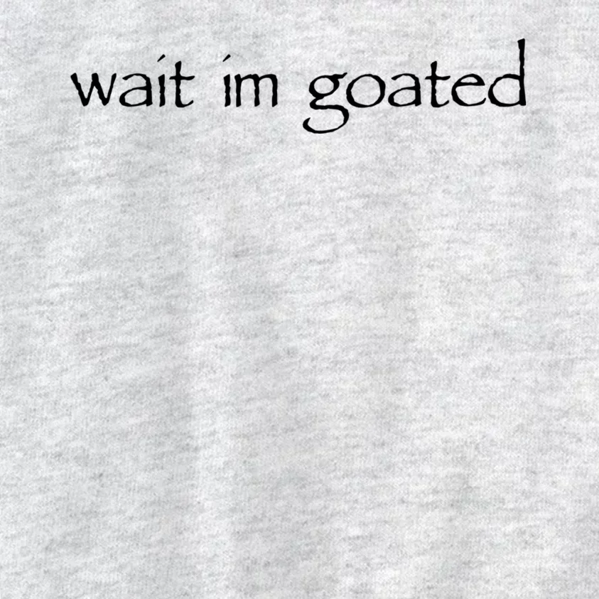 Wait I’m Goated Funny Kids Sweatshirt