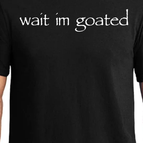 Wait I’m Goated Funny Pajama Set