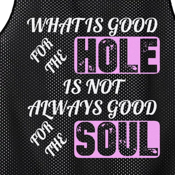 What Is Good For The Hole Is Not Always Good For The Soul Mesh Reversible Basketball Jersey Tank