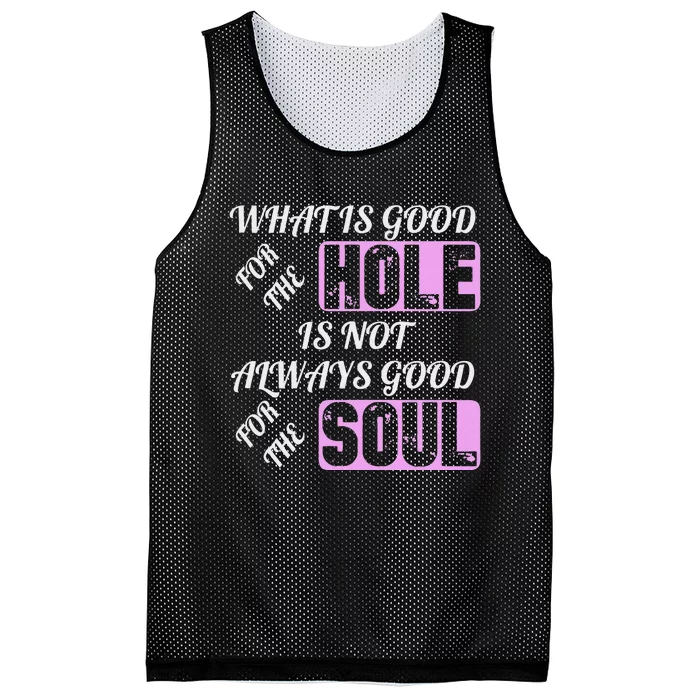 What Is Good For The Hole Is Not Always Good For The Soul Mesh Reversible Basketball Jersey Tank