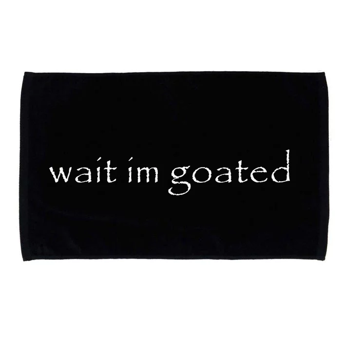 Wait IM Goated Funny Meme Microfiber Hand Towel