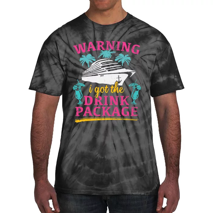 Warning I Got The Drink Package Cruise Lovers Funny Cruise Tie-Dye T-Shirt