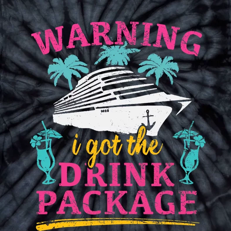 Warning I Got The Drink Package Cruise Lovers Funny Cruise Tie-Dye T-Shirt