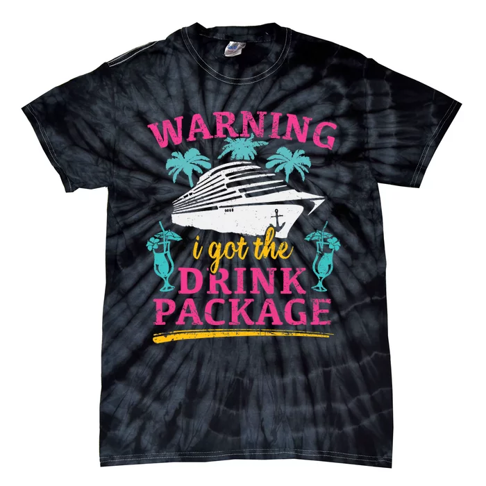 Warning I Got The Drink Package Cruise Lovers Funny Cruise Tie-Dye T-Shirt