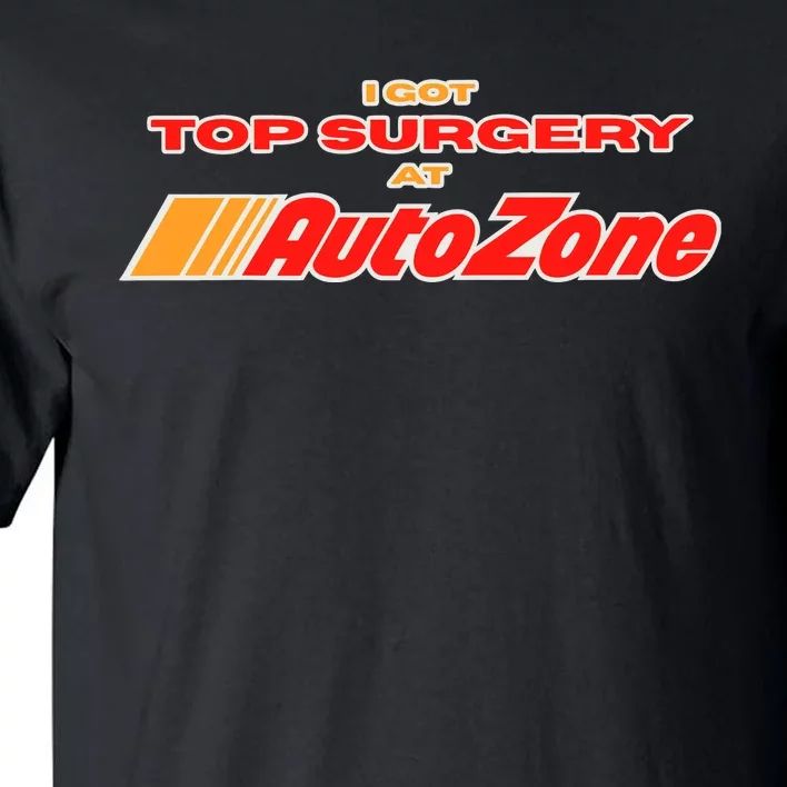 Worstshirts I Got Top Surgery At Autozone Tall T-Shirt