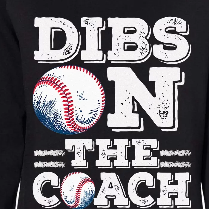 Womens Ive Got Dibs On The Coach Funny Baseball Coach Womens California Wash Sweatshirt