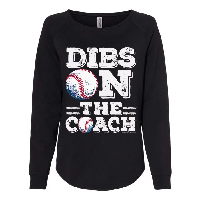 Womens Ive Got Dibs On The Coach Funny Baseball Coach Womens California Wash Sweatshirt