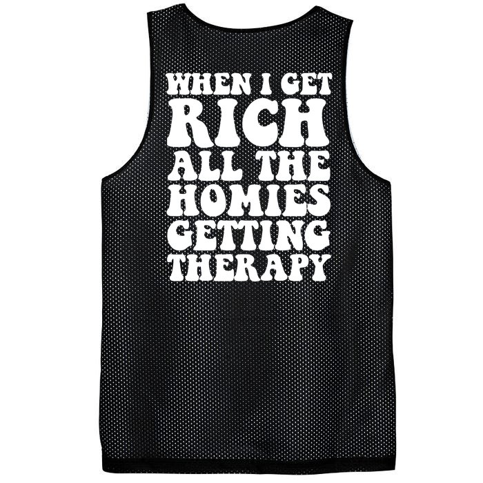 When I Get Rich All The Homies Getting Therapy Front & Back Mesh Reversible Basketball Jersey Tank