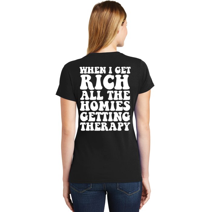 When I Get Rich All The Homies Getting Therapy Back Print Women's T-Shirt