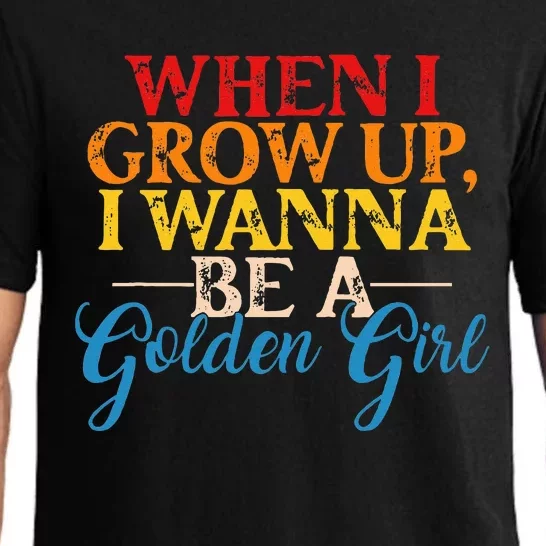 When I Grow Up I Wanna Be A Golden Girl Apparel Pajama Set