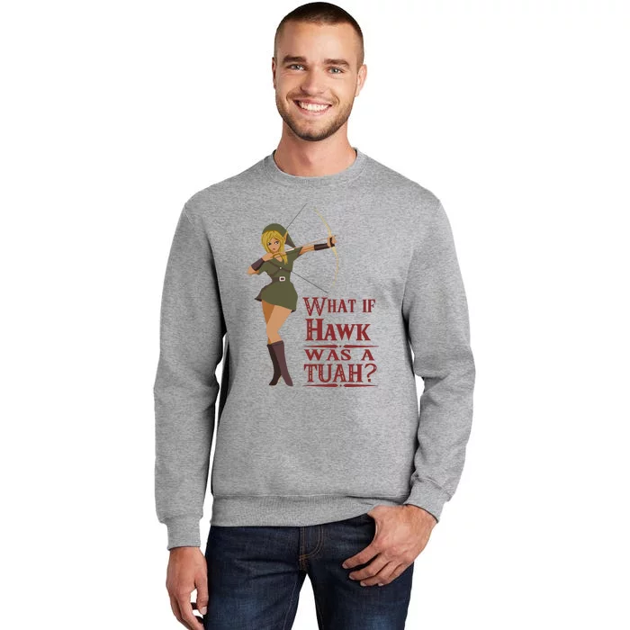 What If Hawk Was A Tuah Tall Sweatshirt